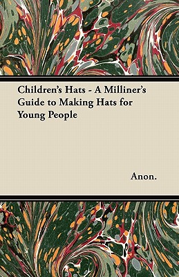【预售】Children's Hats - A Milliner's Guide to Making Hats