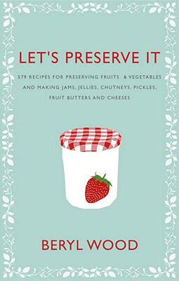 【预售】Let's Preserve It: 579 Recipes for Preserving Fruits