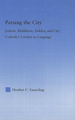 【预售】Parsing the City: Jonson, Middleton, Dekker, and