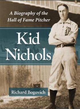【预售】Kid Nichols: A Biography of the Hall of Fame