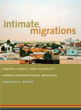 【预售】Intimate Migrations: Gender, Family, and Illegality