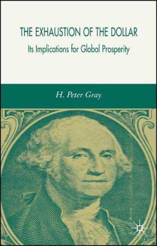 【预售】The Exhaustion of the Dollar: Its Implications for