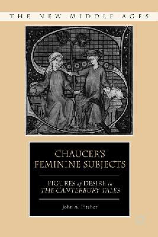 【预售】chaucers feminine subjects: figures of desire in