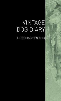 【预售】The Vintage Dog Diary - The Doberman Pinscher