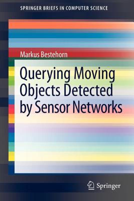 【预售】Querying Moving Objects Detected by Sensor Networks 书籍/杂志/报纸 科普读物/自然科学/技术类原版书 原图主图