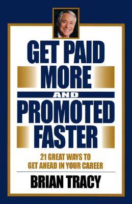 【预售】Get Paid More and Promoted Faster: 21 Great Ways to