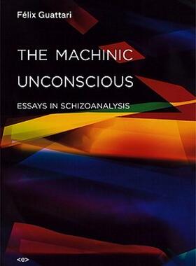 【预售】The Machinic Unconscious: Essays in Schizoanalysis