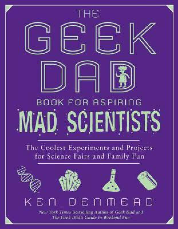 【预售】The Geek Dad Book for Aspiring Mad Scientists: The