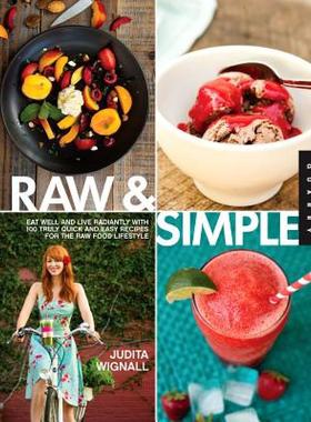 【预售】Raw and Simple: Eat Well and Live Radiantly with 100