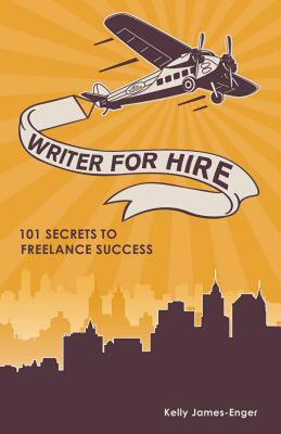 【预售】Writer for Hire: 101 Secrets to Freelance Success