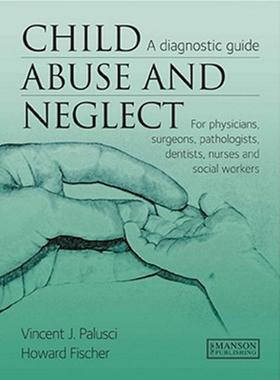 【预售】Child Abuse and Neglect: A Diagnostic Guide for