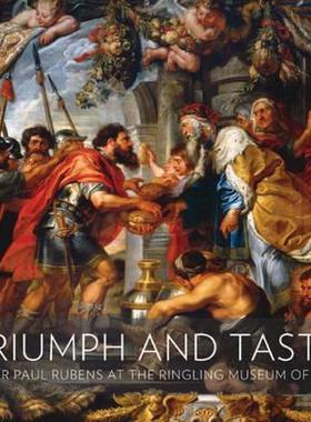 【预订】Triumph and Taste: Peter Paul Rubens at the Ringling