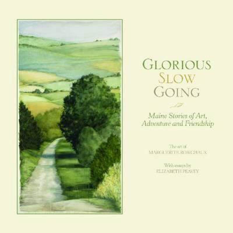 【预售】Glorious Slow Going: Maine Stories of Art, Adventure