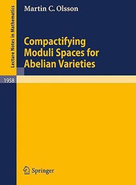 预订 Compactifying Moduli Spaces for Abelian Varieties