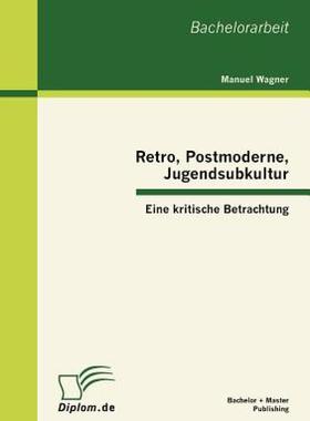【预售】Retro, Postmoderne, Jugendsubkultur: Eine Kritische