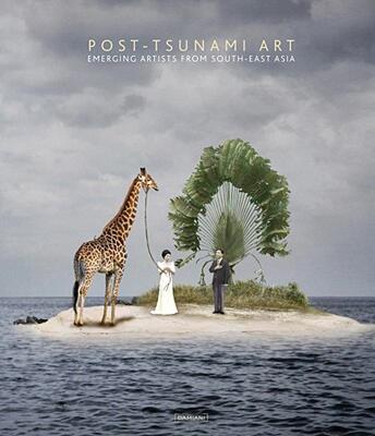 【预售】Post-Tsunami Art: Emerging Artists from South-East