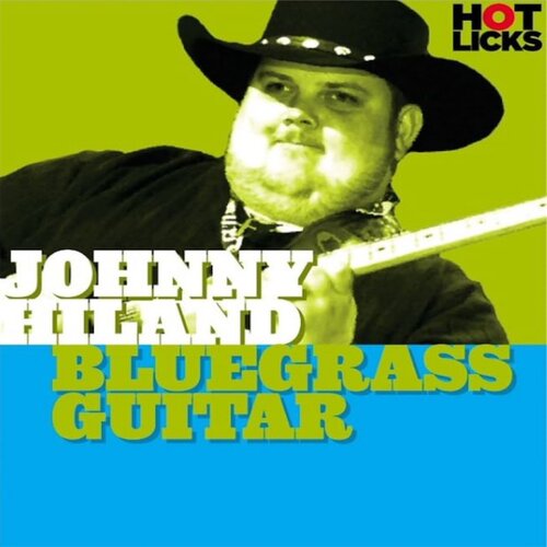 Hot Licks Bluegrass Guitar Johnny Hiland 乡村蓝草吉他+视谱