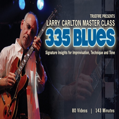 TrueFire MasterClass 335 Blues Larry Carlton 布鲁斯吉他教程