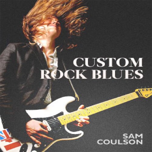 Custom Rock Blues Vol.1 Sam Coulson 5首JTC摇滚布鲁斯吉他教程