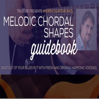 TrueFire Melodic Chordal Shapes Guidebook Andrea Quartarone