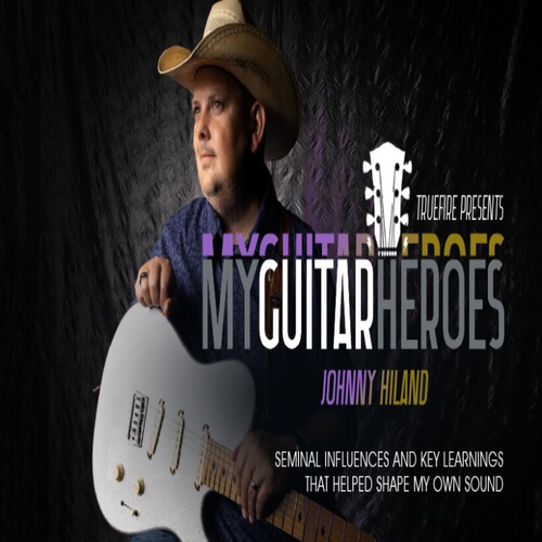 TrueFire Country Nashville Guitar Heroes Johnny Hiland 乡村
