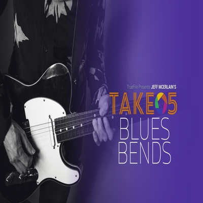 TrueFire Take 5 Blues Bends Jeff McErlain 布鲁斯吉他推弦教程