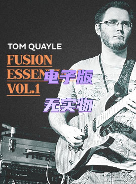 Fusion Essentials Vol.1 Tom Quayle JTC融合吉他基础乐句教程