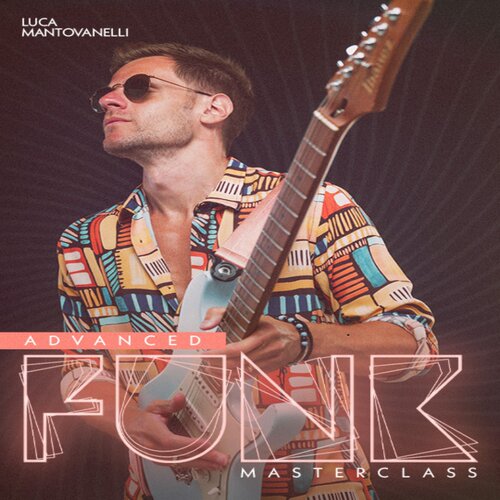 Funk Masterclass Advanced Luca Mantovanelli 放克吉他高级教程