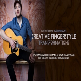 TrueFire Creative Fingerstyle Transformations Joe Robinson