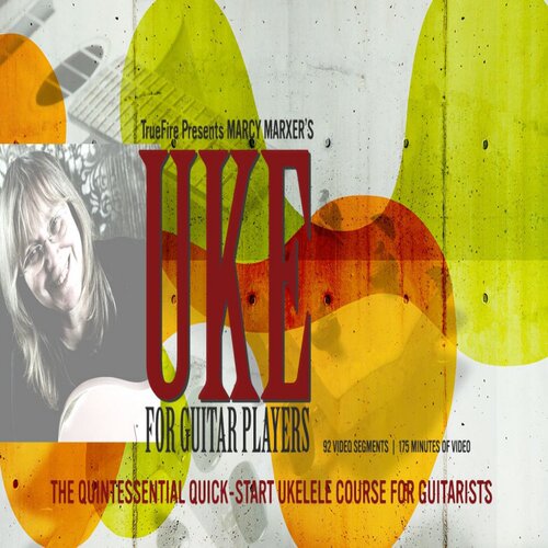TrueFire Uke For Guitar Players Ukulele Marcy Marxer尤克里里