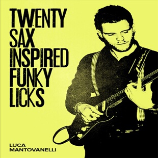 20 Sax Inspired Funky Licks Luca Mantovanelli 萨克斯放克乐句