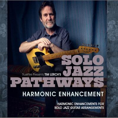 TrueFire Solo Jazz Pathways Harmonic Enhancement Tim Lerch
