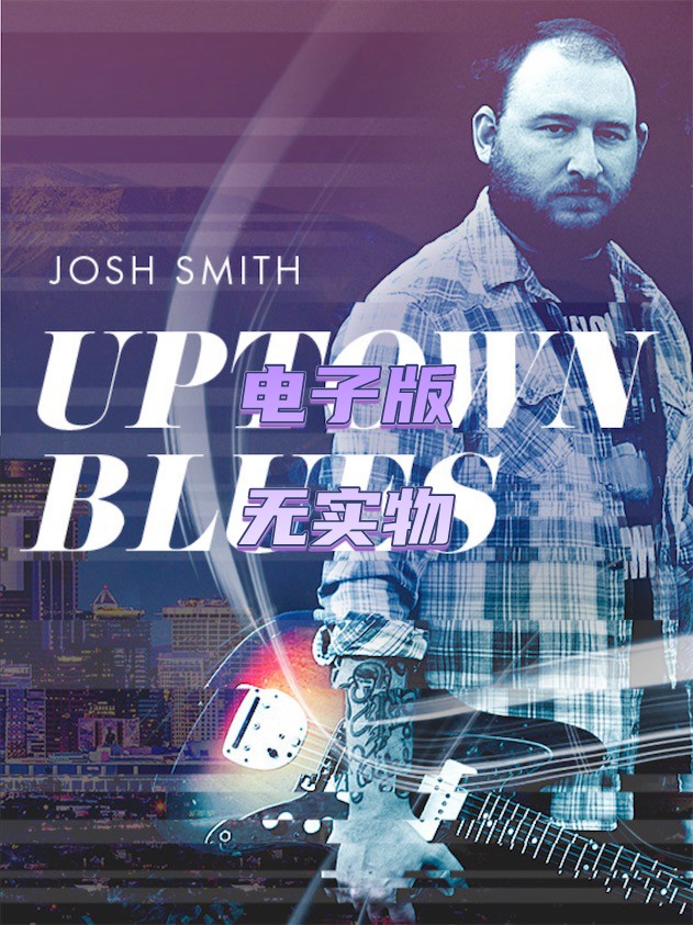 Uptown Blues Josh Smith 5首JTC上城布鲁斯吉他独奏教程+音视谱