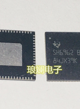 SH6962B SH6962 SH6962BCAORGCRG4可直拍TI正品 QFN-64 现货