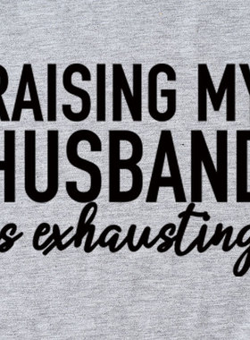 亚马逊RAISING MY HUSBAND简约字母印花百搭女士短袖外贸T恤批发