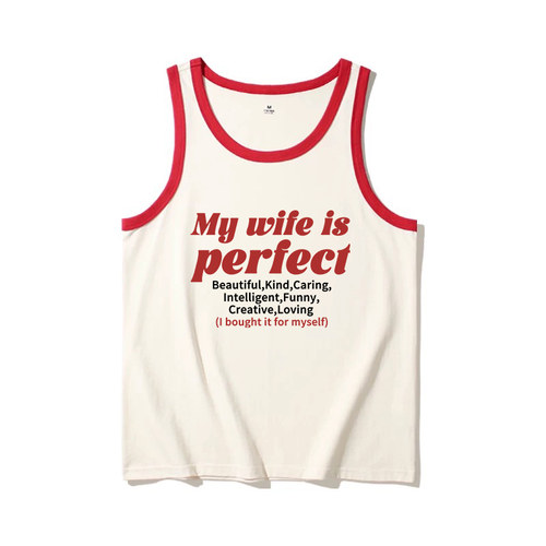 MY WIFE IS PERFECT我妻子完美文字背心无袖夏季纯棉男送老公衣服