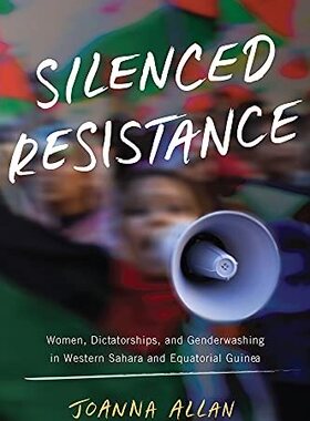 预售【外图英文原版】Silenced Resistance 沉默的抵抗：西撒哈拉和赤道几内亚的妇女、独裁和性别清洗