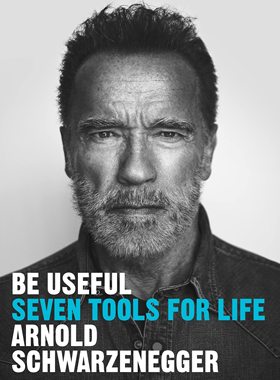 现货 英文原版 Be Useful:Seven tools for life 有所受益：生活的遵循的七条规则 阿诺德·施瓦辛格 Arnold Schwarzenegger