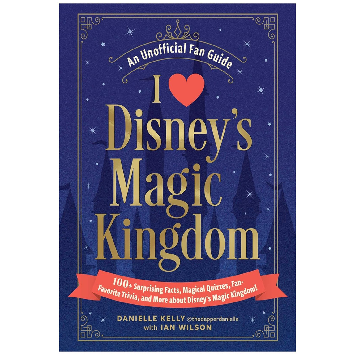 预售 英文原版 I Love Disneys Magic Kingdom: 100+ Surprising Facts 我爱迪斯尼魔法王国：关于迪斯尼魔法王国的100+个惊喜事实