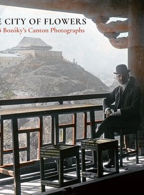 预售【外图港版】The City of Flowers:Dezső Bozóky’s Canton Photographs / Diary entries by Dezső Bozóky