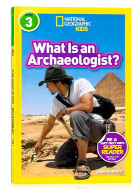 【外图原版】进口英文 美国国家地理 考古学家National Geographic Readers: What Is an Archaeologist? (LEVEL 3)三阶 少儿读物