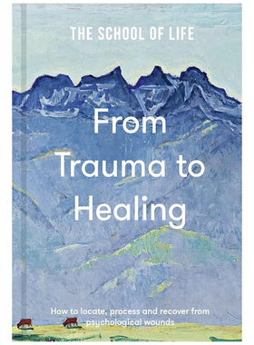 预售 英文原版 From Trauma to Healing : How to locate, process and recover from psychological woundsThe School of Life