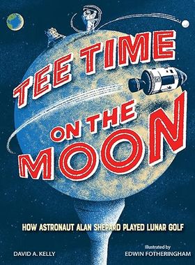 现货 英文原版 Tee Time on the Moon: How Astronaut Alan Shepard Played Lunar Golf 月球上的开球时间