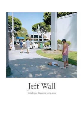 现货 英文原版 JEFF WALL - CATALOGUE RAISONNE 2005-2021（摄影集） 杰夫·沃尔-2005-2021年作品集