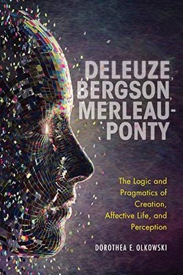 预售【外图英文原版】Deleuze, Bergson, Merleau-Ponty 德勒兹，伯格森，梅洛-庞蒂：创造，情感生活和知觉的逻辑和语用学
