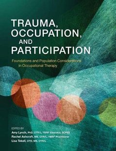 预售【外图英文原版】Trauma, Occupation, and Participation 创伤、职业和参与：职业治疗的基础和人口因素
