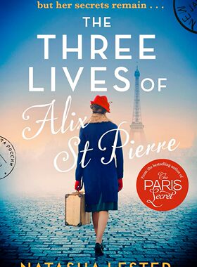 预售 英文原版 The Three Lives of Alix St Pierre : a breathtaking historical romance set in war-torn Paris (战争小说)