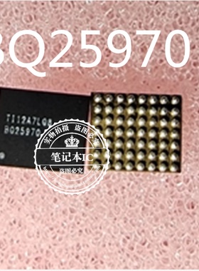 BQ25970  SAFTC1130L150EB  BGA新的一个起拍