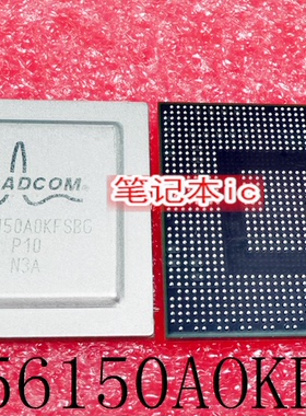 BCM56150AOKFSBG     BCM56150A0KFSBG    BGA  新的    一个起售