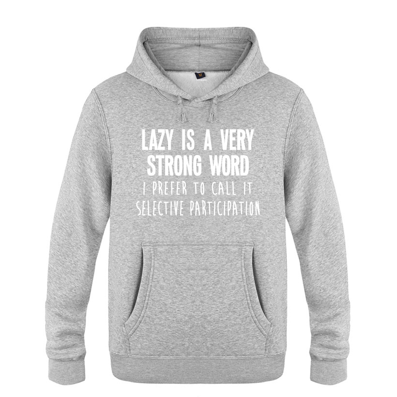 新款男式连帽卫衣外套 Lazy Is A Very Strong Word Slogan 搞笑